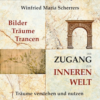 Bilder, Träume, Trancen - der Zugang zur inneren Welt als Hörbuch