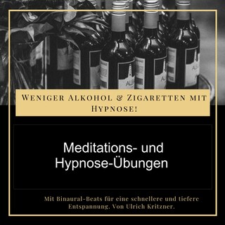 Weniger Alkohol und Zigaretten mit Hypnose - Meditations- und Hypnose-Übungen als Hörbuch