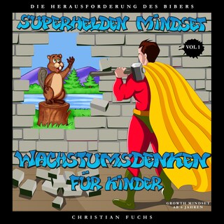 Superhelden Mindset - Wachstumsdenken für Kinder, Vol. 1 als Hörbuch