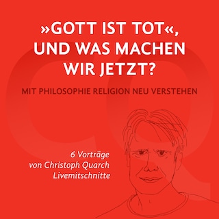 "Gott ist tot," und was machen wir jetzt? als Hörbuch