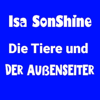 Die Tiere und der Außenseiter als Hörbuch
