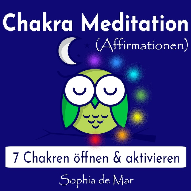 Copertina del libro per Chakra Meditation (Affirmationen) - 7 Chakren öffnen & aktivieren