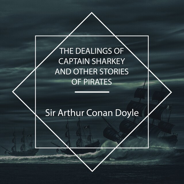 Portada de libro para The Dealings of Captain Sharkey and Other Stories of Pirates
