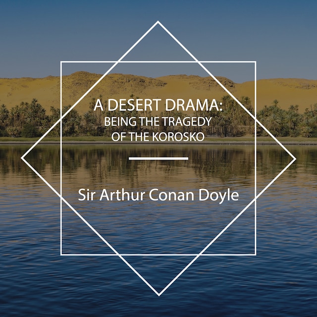 Okładka książki dla A Desert Drama: Being the Tragedy Of The Korosko