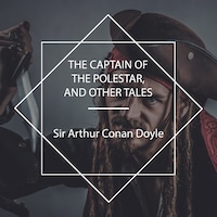 The Captain of the Polestar, and other tales