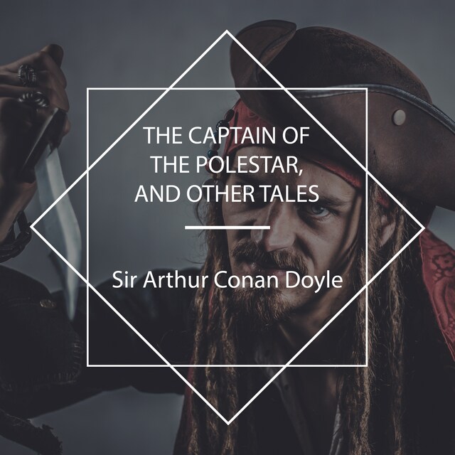 Couverture de livre pour The Captain of the Polestar, and other tales