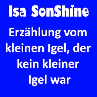 Erzählung vom kleinen Igel, der kein kleiner Igel war als Hörbuch
