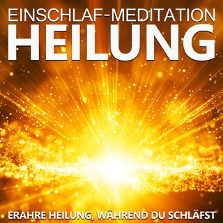 Einschlaf-Meditation Heilung als Hörbuch