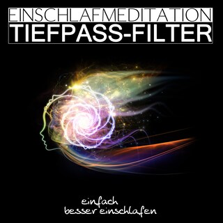 Einschlafmeditation Tiefpass-Filter als Hörbuch