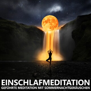 Einschlafmeditation | Geführte Meditation mit Sommernachtgeräuschen als Hörbuch