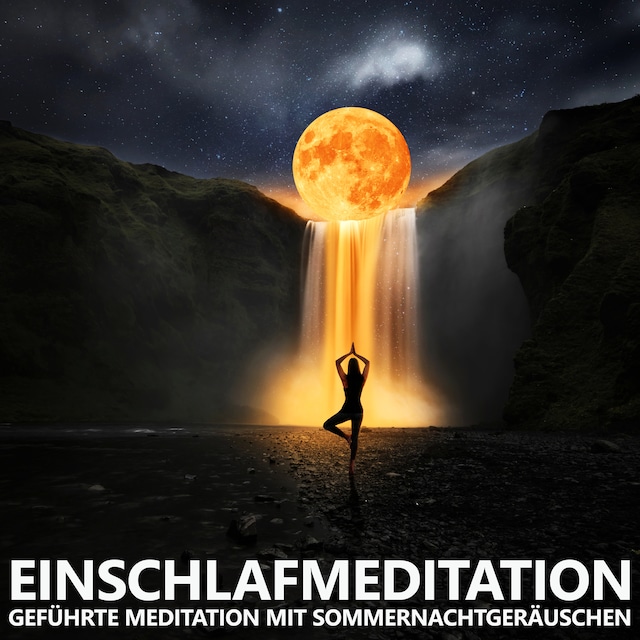 Okładka książki dla Einschlafmeditation | Geführte Meditation mit Sommernachtgeräuschen