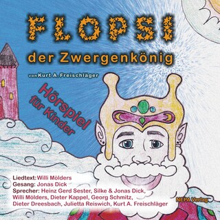 Flopsi der Zwergenkönig - Hörspiel für Kinder als Hörbuch