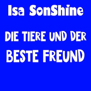 Die Tiere und der beste Freund als Hörbuch