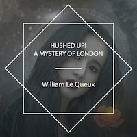 Hushed Up! A Mystery of London