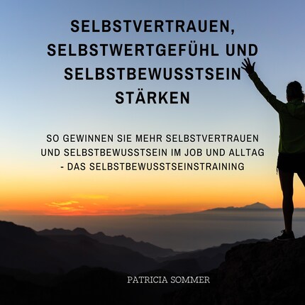Selbstvertrauen, Selbstwertgefühl und Selbstbewusstsein stärken bookCoverFor