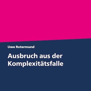 Ausbruch aus der Komplexitätsfalle als Hörbuch