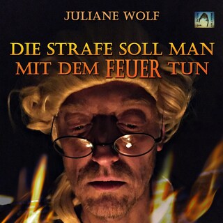 Die Strafe soll man mit dem Feuer tun als Hörbuch