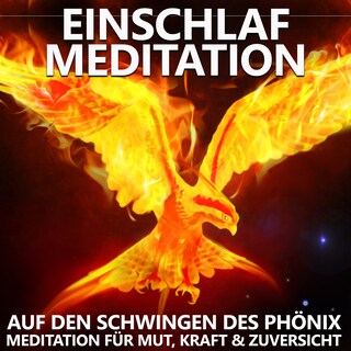 Einschlaf Meditation | Auf den Schwingen des Phönix als Hörbuch