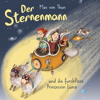 Der Sternenmann und die furchtlose Prinzessin Luna als Hörbuch