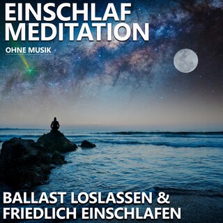 Ballast loslassen & friedlich einschlafen | Einschlafmeditation als Hörbuch