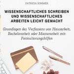 Wissenschaftliches schreiben und wissenschaftliches arbeiten leicht gemacht