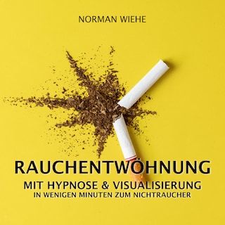 Rauchentwöhnung mit Hypnose & Visualisierung als Hörbuch