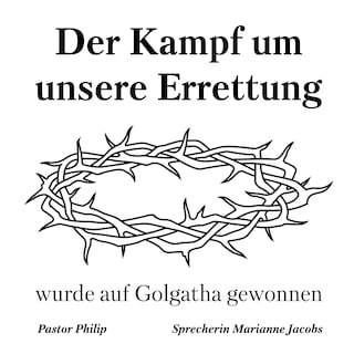 Der Kampf um unsere Errettung wurde auf Golgatha gewonnen als Hörbuch