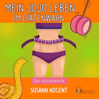 Mein JOJO Leben im Diätenwahn als Hörbuch