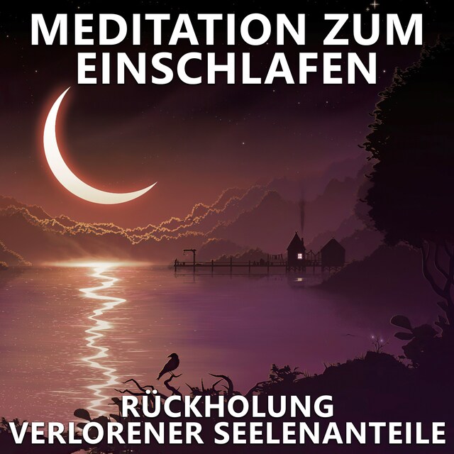 Boekomslag van Rückholung verlorener Seelenanteile | Meditation zum Einschlafen