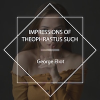 Impressions of Theophrastus Such