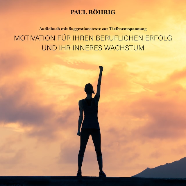 Kirjankansi teokselle Motivation für Ihren beruflichen Erfolg und Ihr inneres Wachstum.