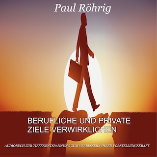 Berufliche und private Ziele verwirklichen als Hörbuch