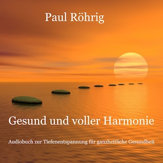 Gesund und voller Harmonie als Hörbuch