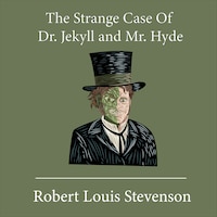 The Strange Case of Dr. Jekyll and Mr. Hyde