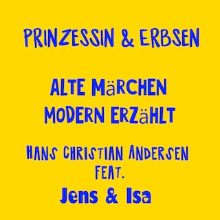 Prinzessin & Erbsen - alte Märchen modern erzählt - Hans Christian Andersen als Hörbuch