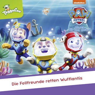 Folge 98: Die Fellfreunde retten Wufflantis als Hörbuch