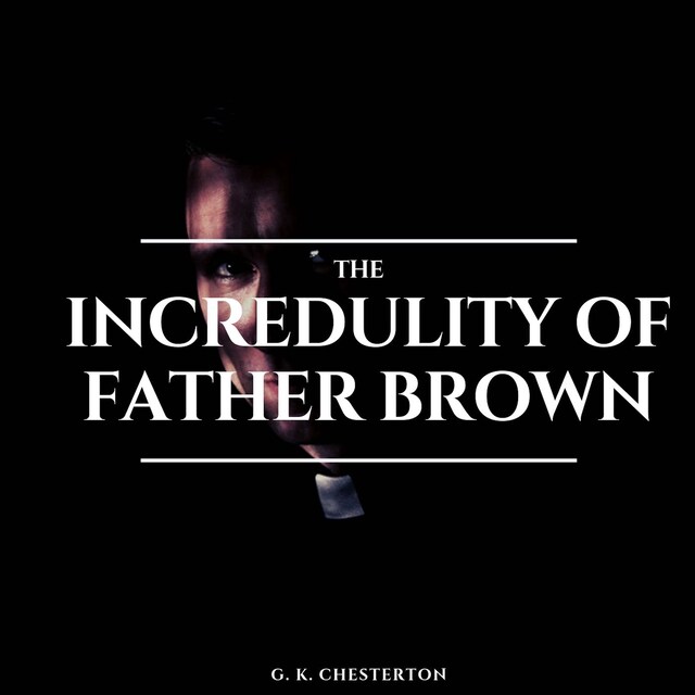 The Incredulity of Father Brown Book cover for The Incredulity of Father Brown