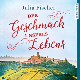 Der Geschmack unseres Lebens als Hörbuch