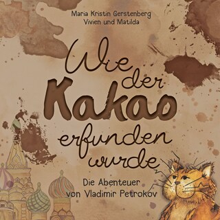 Wie der Kakao erfunden wurde als Hörbuch
