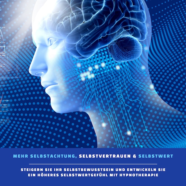 Book cover for Mehr Selbstachtung, Selbstvertrauen & Selbstwert: Das revolutionäre Hypnose-Programm