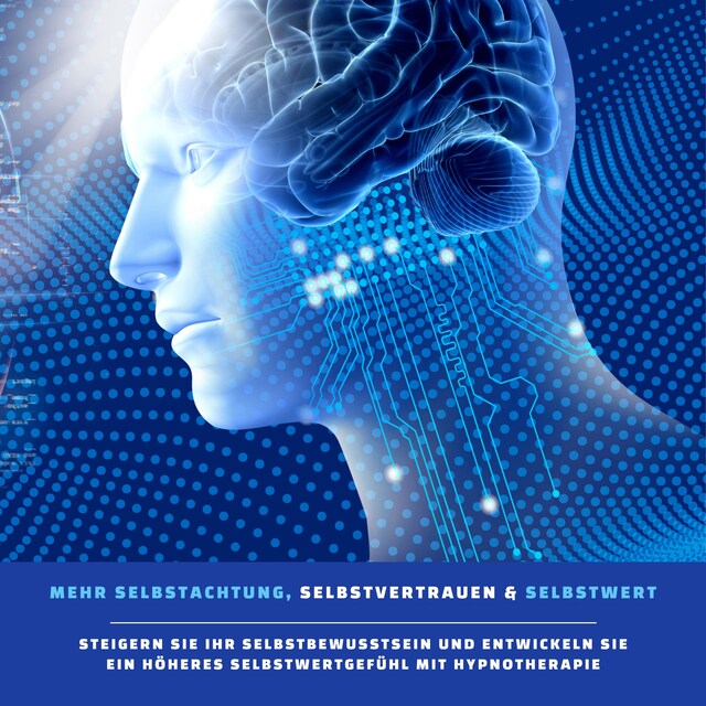 Couverture de livre pour Mehr Selbstachtung, Selbstvertrauen & Selbstwert: Das revolutionäre Hypnose-Programm