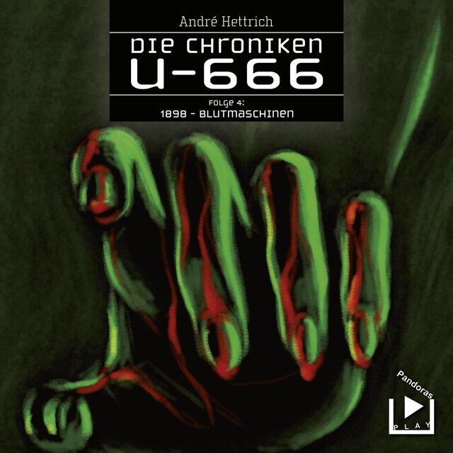 Portada de libro para Die Chroniken U666 Folge 04 – 1898: Blutmaschinen