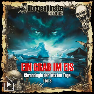 Hörgespinste: Chronologie der letzten Tage - Teil 3: Ein Grab im Eis als Hörbuch
