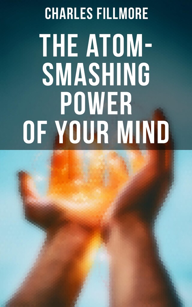 Book cover for The Atom-Smashing Power of Your Mind
