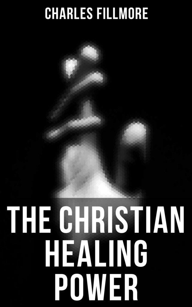 Kirjankansi teokselle The Christian Healing Power