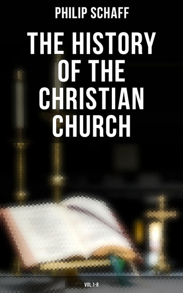 Okładka książki dla The History of the Christian Church: Vol.1-8