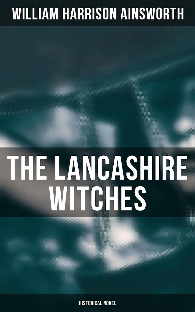 Kirjankansi teokselle The Lancashire Witches (Historical Novel)