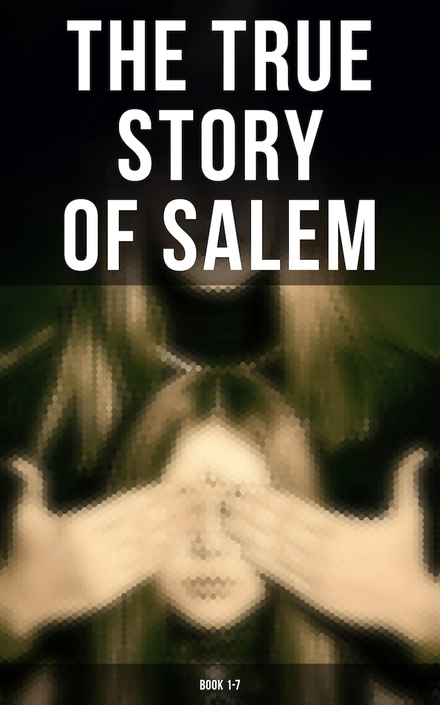 Okładka książki dla The True Story of Salem: Book 1-7
