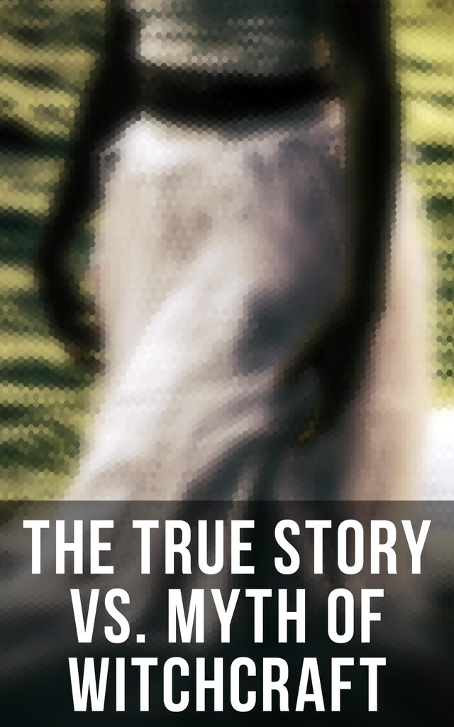 Book cover for The True Story vs. Myth of Witchcraft