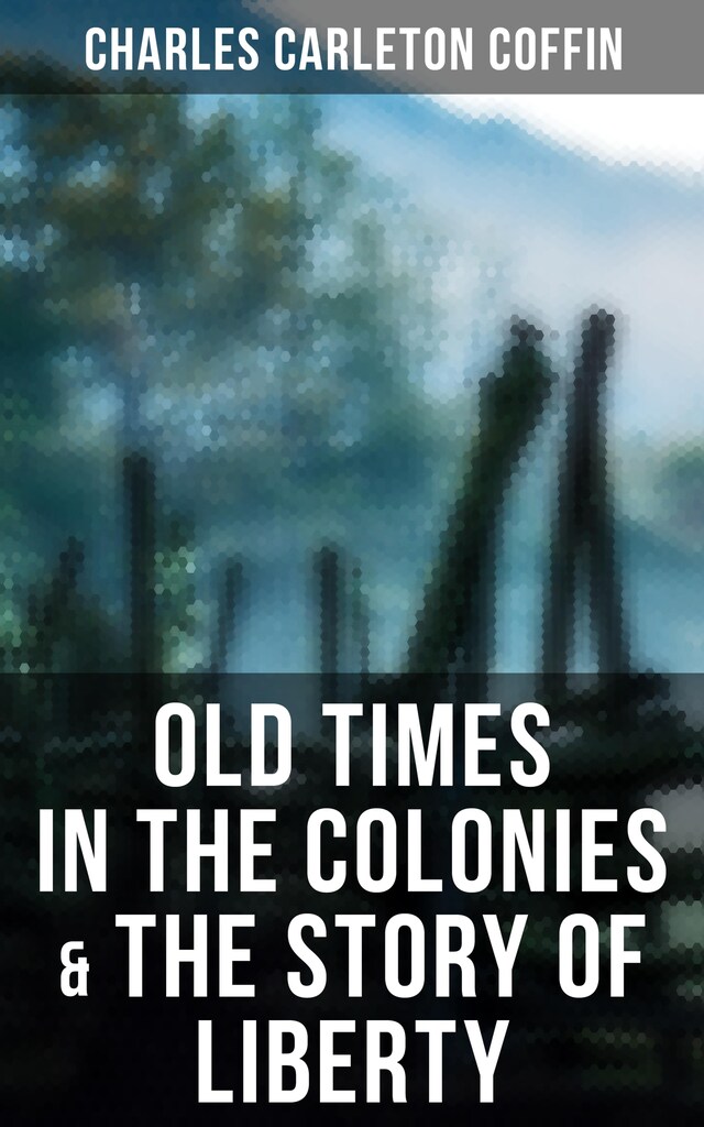 Book cover for Old Times in the Colonies & The Story of Liberty